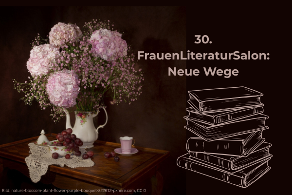 30. FrauenLiteraturSalon: Neue Wege